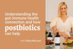 Understanding the gut-immune health connection and how postbiotics can help with Chloe McLeod