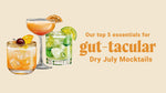 Our top 5 essentials for gut-tacular Dry July Mocktails