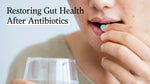 Restoring gut health after antibiotics: How probiotics and postbiotics can help